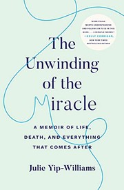 Front cover of The Unwinding of the Miracle by Julie Yip-Williams
