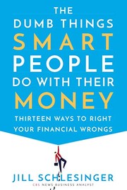 Front cover of The Dumb Things Smart People Do with Their Money by Jill Schlesinger
