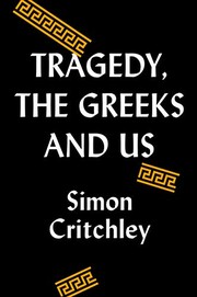 Front cover of Tragedy, the Greeks, and Us by Simon Critchley