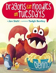 Front cover of Dragons Eat Noodles on Tuesdays by Jon Stahl