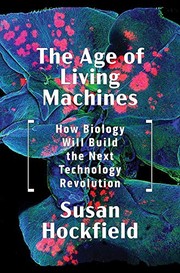 Front cover of The Age of Living Machines by Susan Hockfield