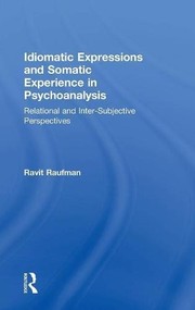 Cover of Idiomatic Expressions and Somatic Experience in Psychoanalysis by Ravit Raufman