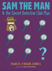 Front cover of Sam the Man & the Secret Detective Club Plan by Frances O'Roark Dowell
