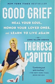 Cover of Good grief by Theresa Caputo