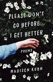 Front cover of Please Don't Go Before I Get Better by Madisen Kuhn