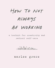 Cover of How to Not Always Be Working by Marlee Grace