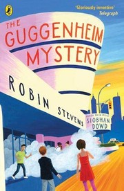 Front cover of The Guggenheim Mystery by Robin Stevens and Siobhan Dowd; Robin Stevens and Siobhan Dowd; Robin Stevens and Siobhan Dowd