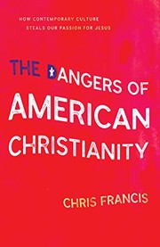 Front cover of The Dangers Of American Christianity by Chris Francis