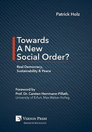 Front cover of Towards A New Social Order? Real Democracy, Sustainability & Peace by Patrick Holz