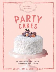 Front cover of The Artisanal Kitchen : Party Cakes by Griffith Day