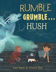 Cover of Rumble grumble ... hush by Kate Banks