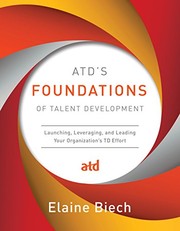 Front cover of ATD's Foundations of Talent Development by Elaine Biech