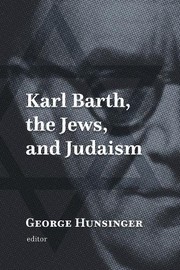 Cover of Karl Barth, the Jews, and Judaism by George Hunsinger