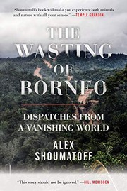 Cover of The wasting of Borneo by Alex Shoumatoff