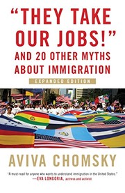 Front cover of "They Take Our Jobs!" by Aviva Chomsky