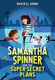 Front cover of Samantha Spinner and the super-secret plans by Russell Ginns
