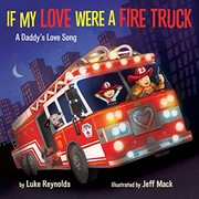 Cover of If My Love Were a Fire Truck by Luke Reynolds