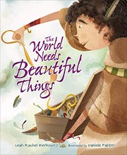 Cover of The World Needs Beautiful Things by Leah Rachel Berkowitz