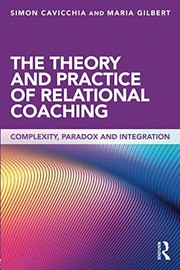 Front cover of The Theory and Practice of Relational Coaching by Simon Cavicchia