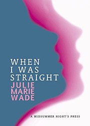 Front cover of When I was straight by Julie Marie Wade