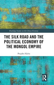 Front cover of The Silk Road and the Political Economy of the Mongol Empire by Prajakti Kalra