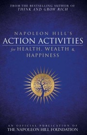 Front cover of Napoleon Hill's Action Activities for Health, Wealth and Happiness by Napoleon Hill
