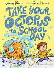 Front cover of Take your octopus to school day by Audrey Vernick