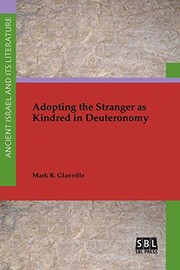 Front cover of Adopting the Stranger as Kindred in Deuteronomy by Mark R. Glanville