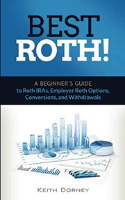 Cover of Best Roth! A Beginner's Guide to Roth IRAs, Employer Roth Options, Conversions, and Withdrawals by Keith Dorney