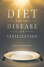 Front cover of Diet and the Disease of Civilization by Adrienne Rose Bitar