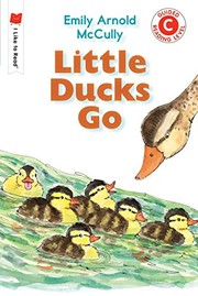 Front cover of Little Ducks Go by Emily Arnold McCully