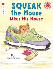 Front cover of Squeak the mouse likes his house by Pat Schories