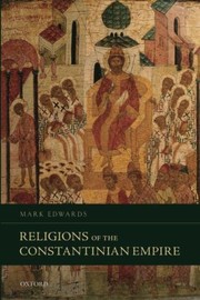 Front cover of Religions of the Constantinian Empire by Mark Edwards