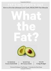 Front cover of What the Fat? : Fat's In, Sugar's Out by Grant Schofield