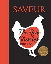 Front cover of Saveur : The New Classics Cookbook by The Editors of Saveur Magazine