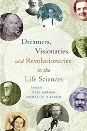 Front cover of Dreamers, Visionaries, and Revolutionaries in the Life Sciences by Oren Harman