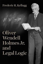 Front cover of Oliver Wendell Holmes Jr. and Legal Logic by Frederic R. Kellogg