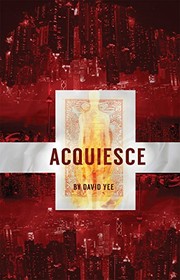 Cover of acquiesce by David Yee