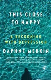 Cover of This close to happy by Daphne Merkin