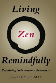 Front cover of Living Zen Remindfully by James H. Austin