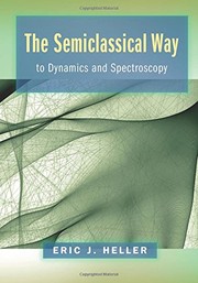 Front cover of The Semiclassical Way to Dynamics and Spectroscopy by Eric J. Heller