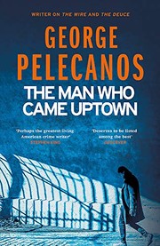 Front cover of The man who came uptown by George P. Pelecanos