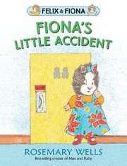 Front cover of Fiona's Little Accident by Rosemary Wells