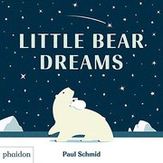 Cover of Little Bear Dreams by Paul Schmid