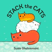Cover of Stack the cats by Susie Ghahremani