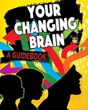 Cover of Your Changing Brain by Jeff Szpirglas