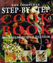 Cover of The Complete Step-By-Step Cookbook More Than 800 Recipes in Full Color by Hilaire Walden