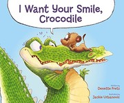 Front cover of I Want Your Smile, Crocodile by Denette Fretz