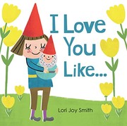Cover of I Love You Like ... by Lori Joy Smith