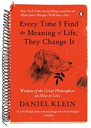 Front cover of Every Time I Find the Meaning of Life, They Change It by Daniel Klein